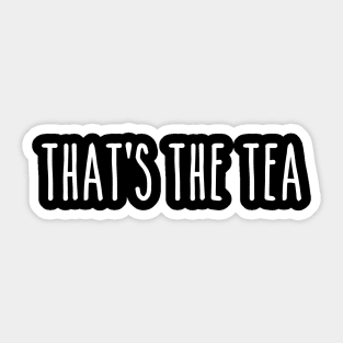 THAT'S THE TEA FUNNY VIRAL MEME FOR GIRLs Sticker